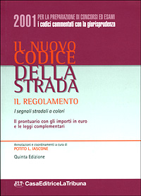Il nuovo codice della strada. Il regolamento. I segnali stradali a colori. Il prontuario con gli importi in Euro e le leggi complementari