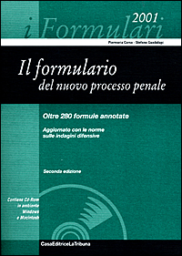 Il formulario del nuovo processo penale. Oltre 280 formule annotate. Aggiornato con le norme sulle indagini difensive