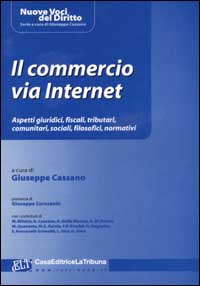 Il commercio via Internet. Profili giuridici, fiscali, tributi, comunitari, sociali, filosofici, normativi