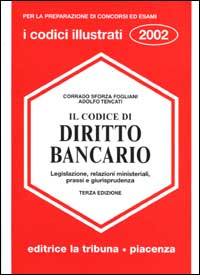Il codice di diritto bancario. Legislazione, relazioni ministeriali, prassi e giurisprudenza