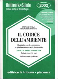 Il codice dell'ambiente illustrato con il commento, la giurisprudenza ed il formulario.