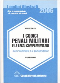 I codici penali militari e le leggi complementari. Con il commento e la giurisprudenza