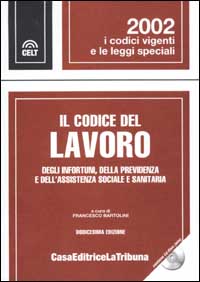 Il codice del lavoro degli infortuni della previdenza e dell'assistenza sociale e sanitaria
