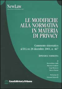 Le modifiche alla normativa in materia di privacy. Commento sistematico al D.L.vo 28 dicembre 2001, n.467