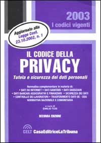 Il codice della privacy. Tutela e sicurezza dei dati personali. Normativa nazionale e comunitaria