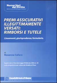 Premi assicurativi illegittimamente versati: rimborsi e tutele. Lineamenti, giurisprudenza, formulario