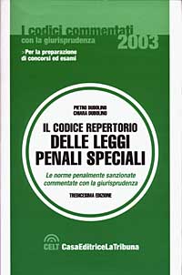 ll codice repertorio delle leggi penali speciali. Le norme penalmente sanzionate commentate con la giurisprudenza
