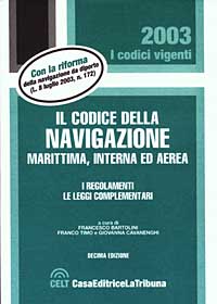 Il codice della navigazione marittima, interna ed aerea. I regolamenti, le leggi complementari