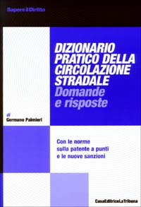 Dizionario pratico della circolazione stradale. Con le norme sulla patente a punti e le nuove sanzioni
