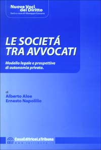 Le società tra avvocati. Modello legale e prospettive di autonomia privata