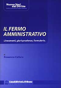 Il fermo amministrativo. Lineamenti, giurisprudenza, formulario