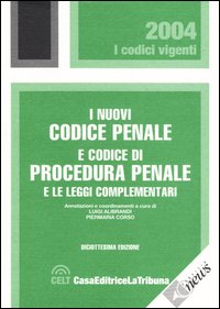 I nuovi codice penale e codice di procedura penale e le leggi complementari