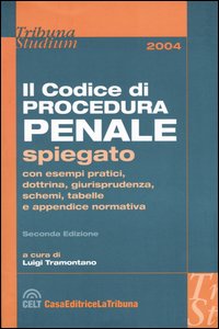 Codice di procedura penale spiegato con esempi pratici, dottrina, giurisprudenza, schemi, tabelle e appendice normativa