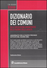 Dizionario dei comuni delle circoscrizioni amministrative delle frazioni e delle località