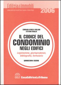 Il codice del condominio negli edifici. Legislazione, giurisprudenza, bibliografia, formulario