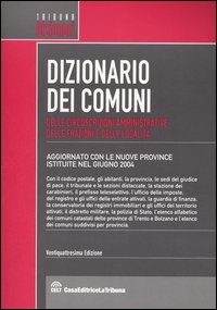 Dizionario dei comuni delle circoscrizioni amministrative delle frazioni e delle località