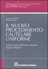Il nuovo procedimento cautelare uniforme. Guida ai procedimenti cautelari dopo le riforme