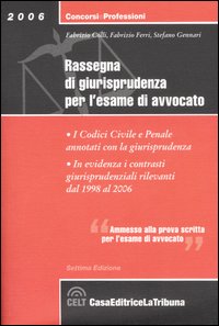 Rassegna di giurisprudenza per l'esame di avvocato. I codici civile e penale annotati con la giurisprudenza degli anni 1998-2006