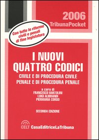 I nuovi quattro codici. Civile e di procedura civile, penale e di procedura penale