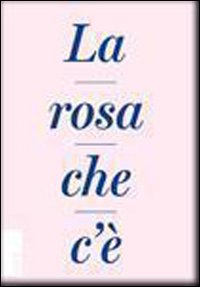 La rosa che c'è