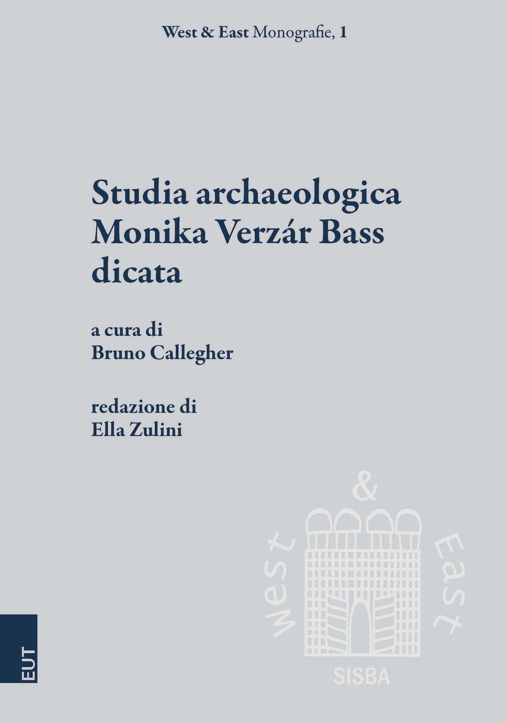 Studia archaeologica Monika Verzár Bass dicata