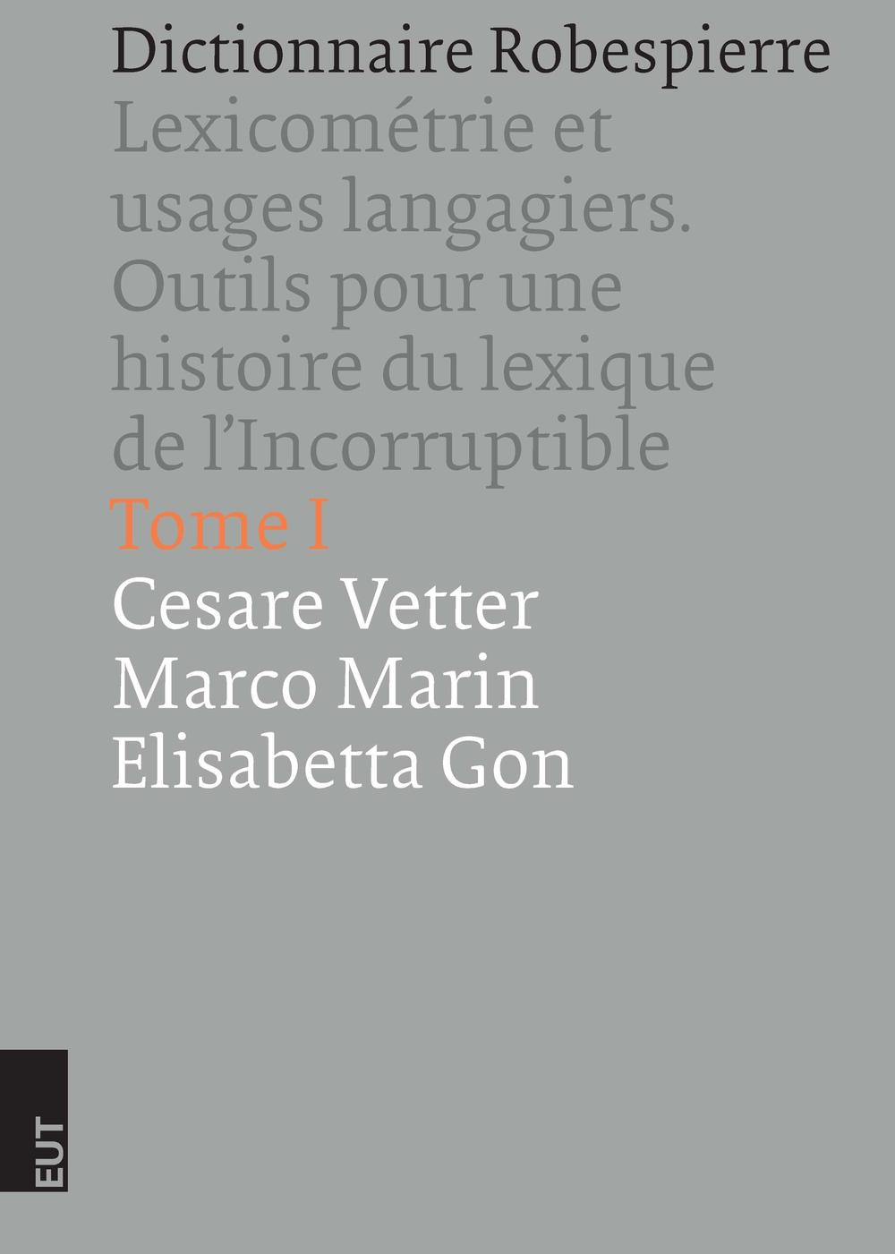 Dictionnaire Robespierre. Lexicométrie et usages langagiers. Outils pour une histoire du lexique de l'Incorruptible