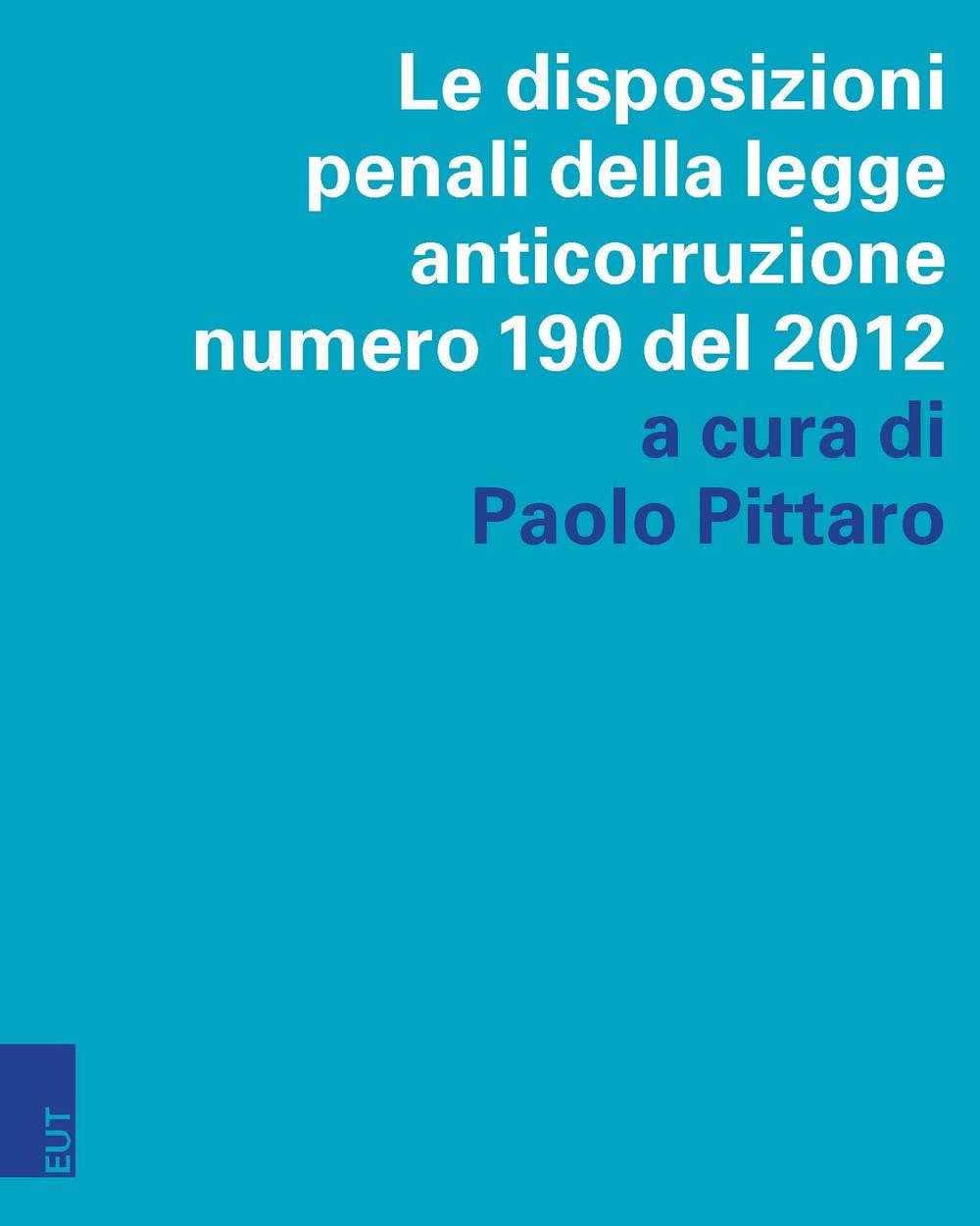 La normativa penale 2012-2015. La disciplina anticorruzione e le principali innovazioni alla parte generale del codice penale