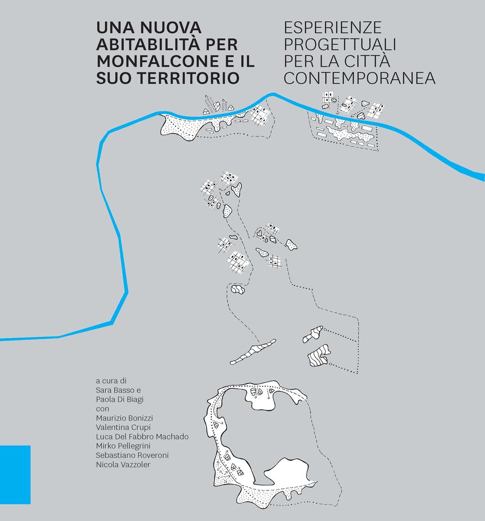 Una nuova abitabilità per Monfalcone e il suo territorio. Esperienze progettuali per la città contemporanea