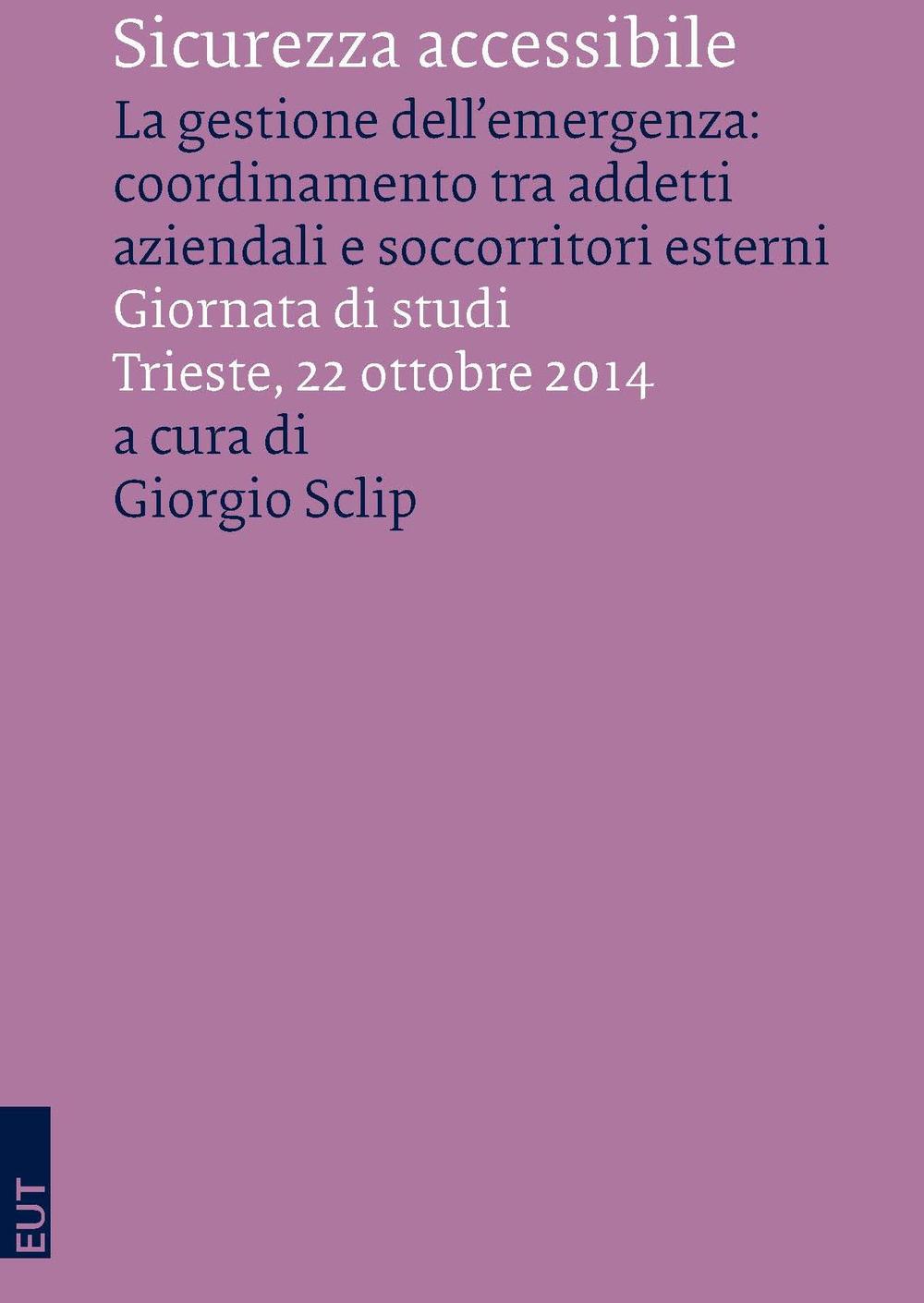 Sicurezza accessibile. La gestione dell'emergenza: coordinamento tra addetti aziendali e soccorritori esterni