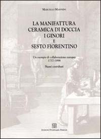 La manifattura ceramica di Doccia, i Ginori e Sesto Fiorentino. Un esempio di collaborazione europea 1737-1896. Nuovi contributi