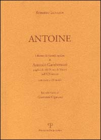 Antoine. Libretto di ricordi di Antonio Gamberucci pagliaiolo del Porto di Mezzo nel XIX secolo