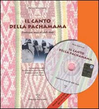 Il canto della Pachamama. Tradizioni musicali delle Ande. Percorsi storici e culturali