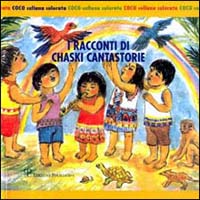 I racconti di Chaski cantastorie. Testo spagnolo a fronte