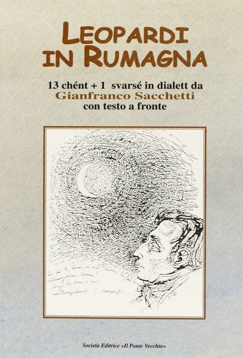 Leopardi in Rumagna. 13 chént più 1 svarsé in dialett. Testo italiano a fronte