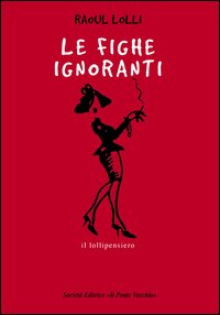 Le fighe ignoranti