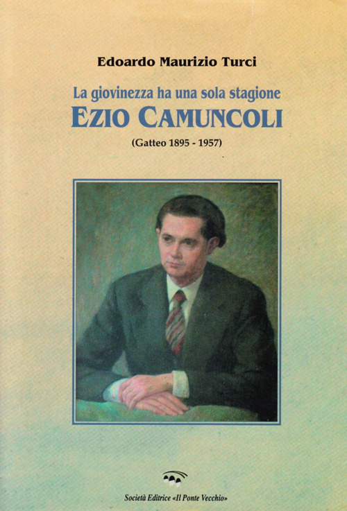La giovinezza ha una sola stagione. Ezio Camuncoli (Gatteo 1895-1957)