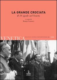 Venetica. Annuario di storia delle Venezie in età contemporanea. Vol. 1: La grande crociata. Il 18 aprile nel veneto