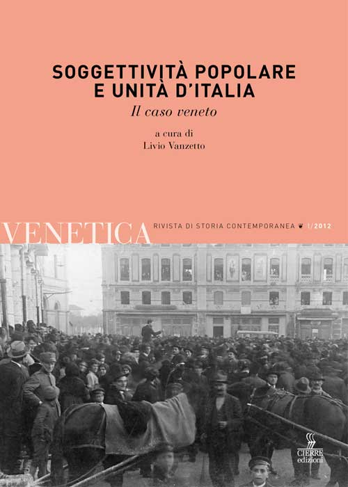 Venetica. Annuario di storia delle Venezie in età contemporanea. Vol. 1: Soggettività popolare e Unità d'Italia