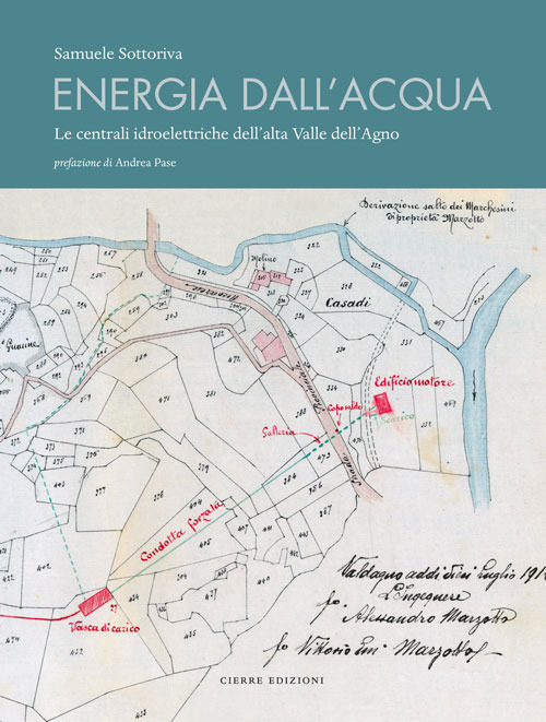 Energia dall'acqua. Le centrali idroelettriche dell'alta Valle dell'Agno