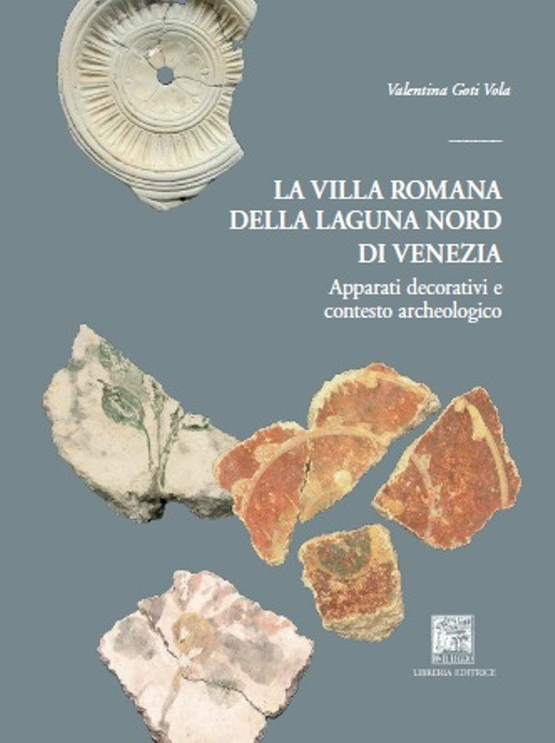 La villa romana della laguna Nord di Venezia. Apparati decorativi e contesto archeologico