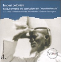 900. Per una storia del tempo presente. Nuova serie. Vol. 1: Imperi coloniali. Italia, Germania e la costruzione del «mondo coloniale»