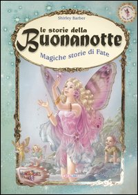 Le storie della buonanotte. Magiche storie di fate