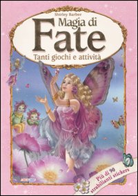 Magia di fate. Tanti giochi e attività. Con adesivi