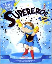 Vorrei essere un supereroe