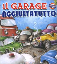 Il garage aggiustatutto. Libro pop-up