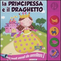 La principessa e il draghetto. Libro sonoro