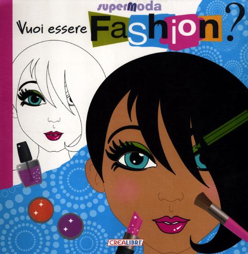 Vuoi essere fashion? Super moda