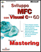 Mastering. Sviluppo MFC con Microsoft Visual C++