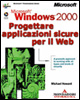 Microsoft Windows 2000. Progettare applicazioni sicure per il Web