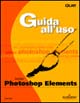 Adobe Photoshop Elements. Guida all'uso